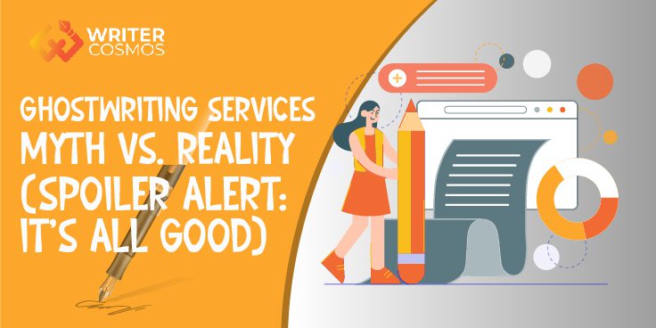 Ghostwriting Services – Myth Vs. Reality (Spoiler Alert: It’s All Good) Ghostwriting Services – Myth Vs. Reality (Spoiler Alert: It’s All Good) Have you ever dreamt of writing a book, a captivating blog post, or even a powerful speech but felt held back by a lack of time, confidence, or writing experience? If so, you’re not alone. This is where ghostwriting services come in. Ghostwriters are professional writers who work behind the scenes, crafting content based on their ideas and expertise while you take the credit as the author. However, ghostwriting is often shrouded in misconceptions. Some might believe it’s a form of plagiarism or that only failing writers need ghostwriters. The truth, however (spoiler alert!), is that ghostwriting services offer a valuable and empowering tool for anyone with a story to tell or a message to share. Let’s dispel some of the most common myths surrounding ghostwriting services and explore their many benefits. Common Myths About Ghostwriting Myth #1: Ghostwriting means stealing someone else’s credit. This is simply untrue. A legal agreement (called a Non-Disclosure Agreement or NDA) is signed when you hire a ghostwriting service. This ensures that the ghostwriter keeps your project confidential and you retain full ownership of the final work. You get the credit, the recognition, and the platforms to share your ideas, while the ghostwriters lend their expertise to bring your vision to life. Myth #2: Only unsuccessful writers use ghostwriters. Think again! Ghostwriting is a booming industry utilized by a wide range of individuals and organizations. Busy CEOs might hire ghostwriting services to pen down their memoirs, entrepreneurs might seek help crafting compelling business proposals, and even celebrities might collaborate with ghostwriters to write their autobiographies. Ghostwriting isn’t a sign of failure; it’s a strategic partnership that allows busy individuals to leverage the skills of a professional writer. Myth #3: Ghostwriting is expensive and not worth the investment. The cost of ghostwriting services varies depending on the project’s scope, complexity, and length. However, ghostwriting can be a highly cost-effective solution when you consider the time and energy saved, the expertise gained, and the potential return on investment (like increased brand awareness or book sales). Myth #4: You lose control of your project when you hire a ghostwriter. On the contrary, a good ghostwriting service fosters open communication and collaboration. You’ll provide detailed information about your goals, ideas, and target audience. The ghostwriter will work with you to produce content that resonates with your vision. Throughout the process, you will have opportunities for revisions and feedback, ensuring the final product perfectly reflects your voice and message. The Reality Of Ghostwriting Services Now that we have debunked the myths, let’s explore the many benefits of utilizing ghostwriting services: Ghostwriters can elevate your ideas and content. A skilled ghostwriter not only captures your voice and message but also enhances them. They possess the expertise to refine your ideas, organize your thoughts in a compelling narrative, and craft engaging prose that aligns with your target audience. You can transform a good idea into truly exceptional content by partnering with a ghostwriter. Ghostwriters save you time and energy. Writing takes time and dedication. Between your daily commitments, finding the time and energy to write a book, blog post, or speech consistently can be a challenge. Ghostwriters take that burden off your shoulders. They can research your topic, write drafts, and handle revisions, allowing you to focus on other areas of your life or business. Ghostwriters offer expertise in specific writing styles and genres. Ghostwriters often specialize in different writing styles and genres. Whether you need a technical manual written in clear, concise language, a fascinating children’s book, or a persuasive business proposal, there’s a ghostwriter with the expertise to deliver exceptional results. Ghostwriters help you achieve your writing goals. Maybe you have a brilliant idea for a book but lack the confidence to write it yourself. Perhaps you have a wealth of knowledge to share on your blog but struggle to craft engaging content. Regardless of your goals, a ghostwriter can be your partner in success. They will help you overcome writing hurdles, refine your message, and turn your vision into a reality. The Benefits Of Ghostwriting Services For Business While ghostwriting is associated with individual projects, businesses can also leverage its benefits: Establish thought leadership: Ghostwriting can help CEOs and industry experts pen articles, white papers, or even books that establish their expertise and position them as thought leaders in their field. Boost brand awareness: Compelling content created by ghostwriters can help businesses increase brand awareness, attract new customers, and build trust with their target audience. Improve marketing materials: Elevate your marketing efforts with persuasive sales copy, engaging website content, and captivating social media posts crafted by skilled ghostwriters. Increase sales conversions: Well-written product descriptions, case studies, and proposals created by ghostwriters can effectively communicate the value propositions and increase sales conversion. Save time and resources: Focus on core business activities while ghostwriters handle the time-consuming task of content creation. This allows businesses to maximize their resources and achieve their marketing goals efficiently. Different Types Of Ghostwriting Services A ghostwriter can meet a wide range of content needs. Here is a look at some common types of ghostwriting services: Book Writing Service Novels, memoirs, biographies, children’s books, self-help guides – the list goes on! Ghostwriters can collaborate on outlining, research, writing, and revisions with authors. Blogs and Article Writing Service Do you have valuable insights to share but struggle with time and writing consistency? Ghostwriters can help you create informative, engaging articles and blog posts that resonate with your target audience. Web Content Writing Service A well-crafted website is important for any business or organization. Professional ghostwriters can create persuasive content such as web copy, landing pages, about us sections, product descriptions, etc. Social Media Content Writing Service Maintaining a consistent social media presence is essential in today’s digital world. Ghostwriters can help you create engaging social media posts, captions, and stories. Scriptwriting Service Whether you have a screenplay idea for a movie or a captivating story for a podcast episode, ghostwriters with experience in scriptwriting can turn your vision into reality. Presentation and Speech Writing Service Need to deliver a powerful keynote address or a captivating sales pitch? Ghostwriters can help you craft impactful speeches and presentations that leave a lasting impression on your audience. Business Documentation Writing Service Ghostwriters can help you craft convincing business proposals, impactful white papers, clear and concise reports, and informative case studies. How Ghostwriting Works The ghostwriting process typically involves several steps: Consultation: During an initial consultation, you will discuss your project details, goals, target audience, and preferred writing style with the ghostwriter. This allows the ghostwriter to understand your vision and ensure a good fit. Collaboration: Once the project details are finalized, the ghostwriter will start crafting content based on your input and agreed-upon outline. You will receive drafts for review and feedback, fostering ongoing collaboration to ensure the final product meets your expectations. Revisions: Ghostwriting services typically include a set number of revisions to refine the content and address your feedback. This collaborative process continues until you’re completely satisfied with the final draft. Finding The Right Ghostwriting Service With the growing demand for ghostwriting services, numerous companies and independent writers offer their expertise. Here are some tips to help you find the right fit for your project: Define Your Needs: Before reaching out to ghostwriters, take some time to define your project’s scope, goals, and target audience. This will help you identify ghostwriters with the experience and expertise best suited to your needs. Research and Reviews: Read testimonials and reviews from previous clients to understand the ghostwriter’s experience and working style. Look for ghostwriters specializing in your desired writing style or genre. Portfolio Review: Request samples of the ghostwriter’s work to gauge their writing style and ensure it aligns with your vision. Communication and Collaboration: During your initial consultation, pay close attention to the ghostwriter’s communication style and ability to understand your goals. A successful ghostwriting partnership hinges on open communication and collaboration. Contract and Rates: Before starting the project, ensure an unambiguous contract is signed outlining the project scope, deliverables, payment schedule, and confidentiality agreement (NDA). Here at Global Book House, we understand the power of storytelling and the value of sharing your unique voice with the world. Our experienced ghostwriters are passionate about collaborating with individuals and organizations to craft compelling content across various genres and styles. Why Choose Global Book House for Ghostwriting Services? Experienced Writers: We have a team of skilled and versatile ghostwriters with experience in a wide range of writing styles and genres. Collaborative Approach: We believe in open communication and work closely with you to ensure the final product reflects your vision. High-Quality Work: We are committed to delivering exceptional quality content that meets your specific needs and exceeds expectations. Confidentiality and Security: We take client confidentiality seriously and ensure strict NDAs protect all projects. Ready to Achieve Your Writing Goals? If you have a story to tell, a message to share, or simply need help crafting compelling content, then ghostwriting services might be the perfect solution for you. Contact us today for a free consultation, and let us help you turn your ideas into reality. Final Thoughts! Ghostwriting services are a valuable tool for anyone who wants to share their knowledge, expertise, or story with the world. We hope this article has empowered you to consider ghostwriting as a viable option by dispelling common myths and highlighting the numerous benefits. Whether you’re a busy professional, an aspiring author, or simply someone with a great idea, partnering with a skilled ghostwriter can elevate your content, save you time, and help you achieve your writing goals. Take the first step today and explore the exciting possibilities that ghostwriting services offer.